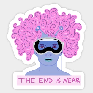 The End is Near (Apple Vision Parody Design) Sticker